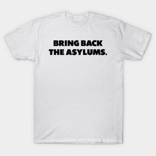 Bring Back The Asylums T-Shirt